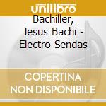 Bachiller, Jesus Bachi - Electro Sendas cd