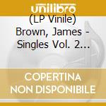 (LP Vinile) Brown, James - Singles Vol. 2 (1957-60) vinile