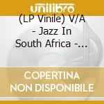 (LP Vinile) V/A - Jazz In South Africa - Township Jazz  Fr vinile