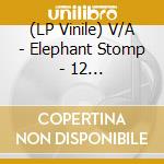 (LP Vinile) V/A - Elephant Stomp - 12 Instrumental Freaky Stomper Rock Gems Fr lp vinile