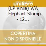(LP Vinile) V/A - Elephant Stomp - 12 Instrumental Freaky Stomper Rock Gems Fr vinile