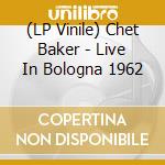 (LP Vinile) Chet Baker - Live In Bologna 1962 vinile