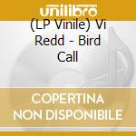 (LP Vinile) Vi Redd - Bird Call vinile