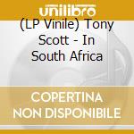 (LP Vinile) Tony Scott - In South Africa vinile