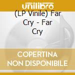 (LP Vinile) Far Cry - Far Cry vinile