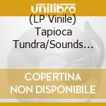 (LP Vinile) Tapioca Tundra/Sounds Incarcerated - Hey, Hey It'S... vinile