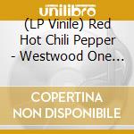(LP Vinile) Red Hot Chili Pepper - Westwood One Fm: The Phantasy Theatre No vinile