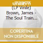 (LP Vinile) Brown, James - The Soul Train Sessions1973-74 vinile