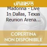Madonna - Live In Dallas, Texas Reunion Arena May cd