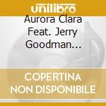 Aurora Clara Feat. Jerry Goodman (Mahavishnu Orche - Clear Dawn cd