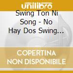 Swing Ton Ni Song - No Hay Dos Swing Tres cd