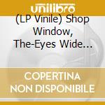 (LP Vinile) Shop Window, The-Eyes Wide Shut vinile