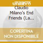 Claudio Milano's End Friends (La Bobina Di Tesla) - Manifestazioni Live 2011-2023 (2 Cd) cd musicale