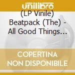 (LP Vinile) Beatpack (The) - All Good Things Turn To Dust vinile