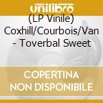 (LP Vinile) Coxhill/Courbois/Van - Toverbal Sweet vinile