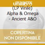 (LP Vinile) Alpha & Omega - Ancient A&O lp vinile