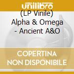 (LP Vinile) Alpha & Omega - Ancient A&O vinile