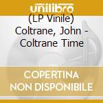 (LP Vinile) Coltrane, John - Coltrane Time vinile