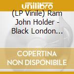 (LP Vinile) Ram John Holder - Black London Blues vinile