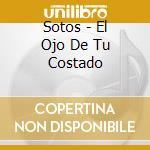 Sotos - El Ojo De Tu Costado cd