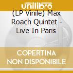 (LP Vinile) Max Roach Quintet - Live In Paris vinile