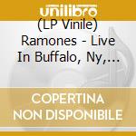 (LP Vinile) Ramones - Live In Buffalo, Ny, February 8Th 1979 vinile