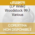 (LP Vinile) Woodstock 99 / Various vinile