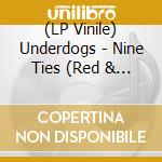 (LP Vinile) Underdogs - Nine Ties (Red & Black Marble) vinile