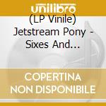(LP Vinile) Jetstream Pony - Sixes And Sevens/Into The Sea (7') vinile