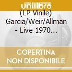 (LP Vinile) Garcia/Weir/Allman - Live 1970 - The Boston Broadcast vinile