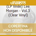 (LP Vinile) Lee Morgan - Vol.3 (Clear Vinyl) vinile