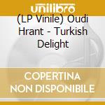 (LP Vinile) Oudi Hrant - Turkish Delight vinile