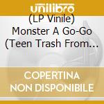 (LP Vinile) Monster A Go-Go (Teen Trash From Psychedelic Tokyio '66-'69) / Various vinile