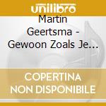 Martin Geertsma - Gewoon Zoals Je Bent cd