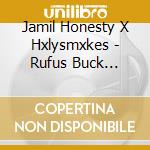 Jamil Honesty X Hxlysmxkes - Rufus Buck Project cd