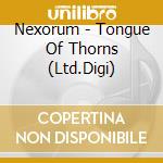 Nexorum - Tongue Of Thorns (Ltd.Digi) cd