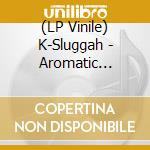 (LP Vinile) K-Sluggah - Aromatic Selection vinile