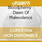 Bloodphemy - Dawn Of Malevolence cd
