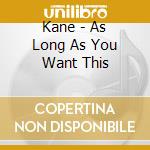 Kane - As Long As You Want This cd musicale di Kane