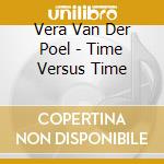 Vera Van Der Poel - Time Versus Time cd