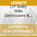(LP Vinile) Willie Darktrousers & The Splinters - Glibberburen vinile