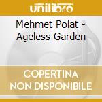 Mehmet Polat - Ageless Garden cd