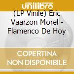 (LP Vinile) Eric Vaarzon Morel - Flamenco De Hoy vinile