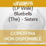 (LP Vinile) Bluebells (The) - Sisters vinile