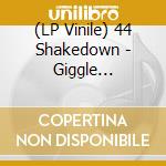 (LP Vinile) 44 Shakedown - Giggle Water/Ramrod vinile