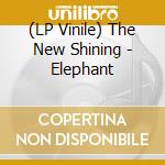 (LP Vinile) The New Shining - Elephant vinile