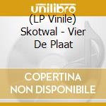 (LP Vinile) Skotwal - Vier De Plaat vinile
