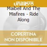Maibell And The Misfires - Ride Along cd