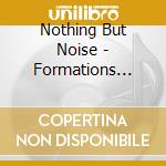Nothing But Noise - Formations Magnetiques Et Phenomenes (2 Cd) cd musicale di Nothing But Noise
