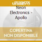 Neon Electronics - Apollo cd musicale di Neon Electronics
